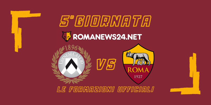 Udinese-Roma, le formazioni ufficiali