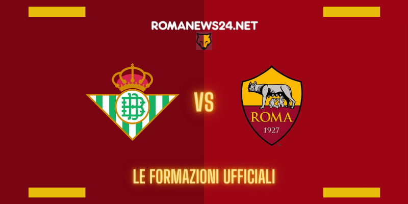 Betis-Roma: formazioni ufficiali, davanti coppia Abraham-Belotti